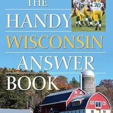 The Handy Wisconsin Answer Book