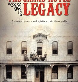 Vicky J Elsing Stoughton, Wisconsin's THE GRAND HOTEL LEGACY: a Story of Ghosts and Spirits within these Walls