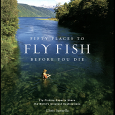 Santella Chris Fifty Places To Fly Fish Before You Die