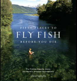 Santella Chris Fifty Places To Fly Fish Before You Die