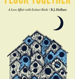 Hollars BJ Flock Together (Paperback) - A Love Affair with Extinct Birds