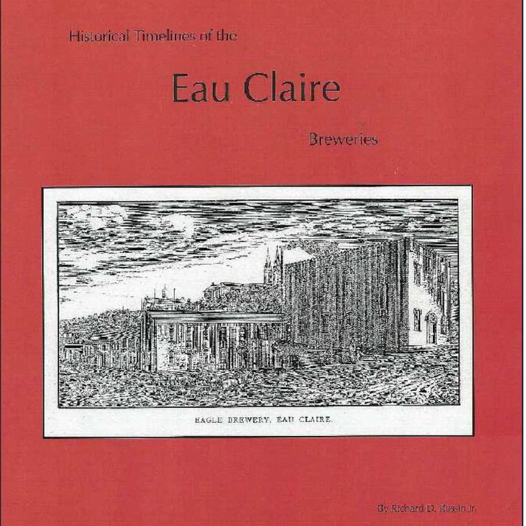 Richard Rossin Jr. Historical Timelines of the Eau Claire Breweries