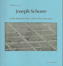 The History of Joseph Schorer and His Breweries in Sauk City and Elroy, Wisconsin