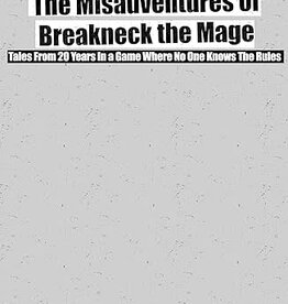 Franz Tyler The Misadventures of Breakneck the Mage: Tales From 20 Years In A Game Where You Don't Know The Rules (Hardcover))