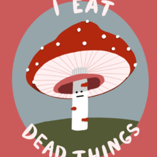 Lily Wenndt Illustration I Eat Dead Things Print