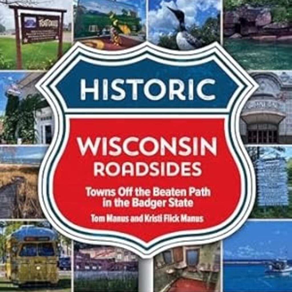 Manus Tom  & Manus Kristi Historic Wisconsin Roadsides - Towns Off the Beaten Path in the Badger State