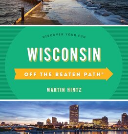 Martin Hintz Wisconsin Off the Beaten Path: Discover Your Fun