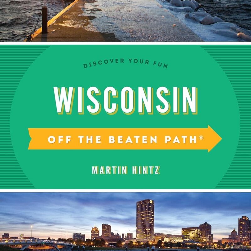 Martin Hintz Wisconsin Off the Beaten Path: Discover Your Fun