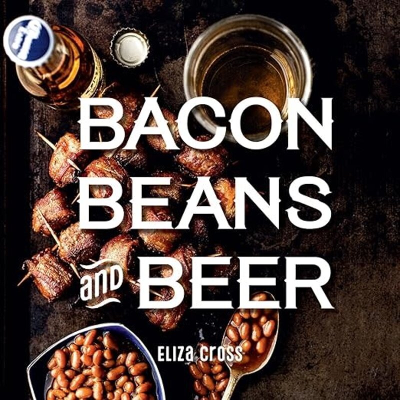 Cross Eliza Bacon, Beans, and Beer