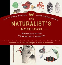 Wheelwright Nathaniel T. & Heinrich Bernd The Naturalist's Notebook: An Observation Guide and 5-Year Calendar-Journal for Tracking Changes in the Natural World around You