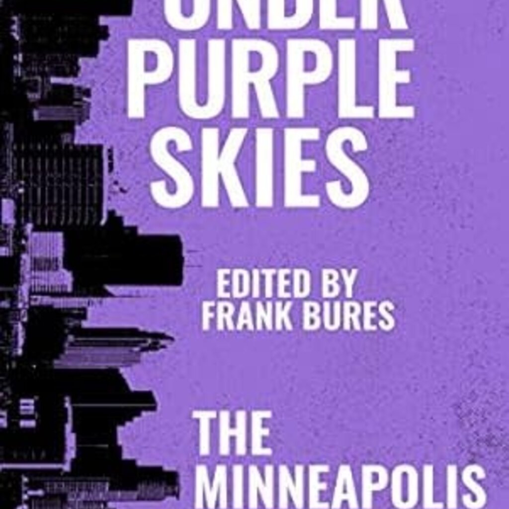 Frank Bures Under Purple Skies: The Minneapolis Anthology