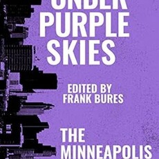 Frank Bures Under Purple Skies: The Minneapolis Anthology