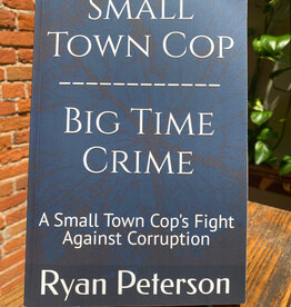 Ryan Peterson Small Town Cop - Big Time Crime