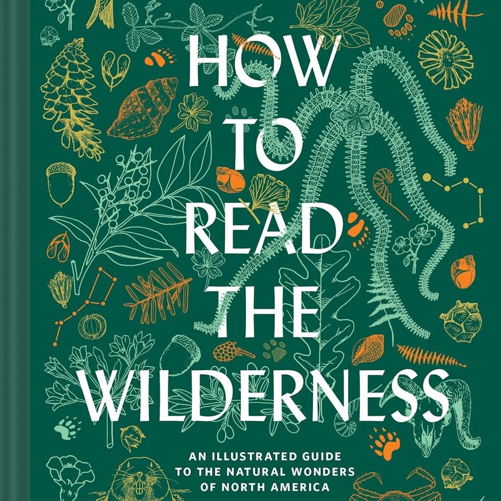 Nature Study Guild How to Read the Wilderness: An Illustrated Guide to the Natural Wonders of North America