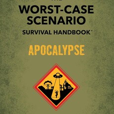 Siber Kate The Worst-Case Scenario Survival Handbook: Apocalypse