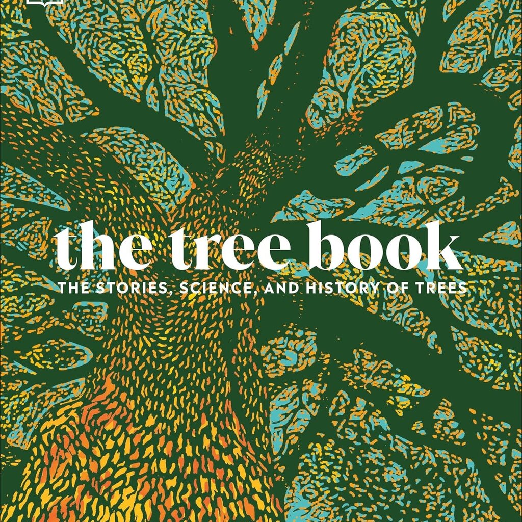 DK Editors The Tree Book: The Stories, Science, and History of Trees