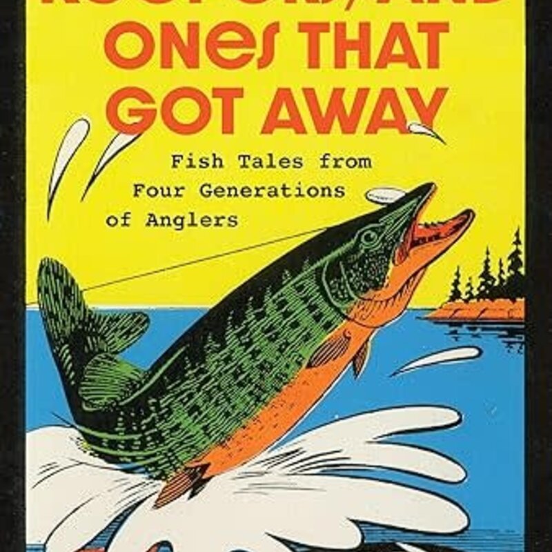 Jerry Apps Lunkers, Keepers, and The Ones That Got Away: Fish Tales From Four Generations of Anglers
