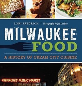 Ingram Milwaukee Food:: A History of Cream City Cuisine (American Palate)