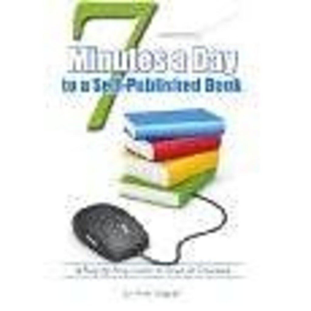 Bignell Rob 7 Minutes A Day To A Self-Published Book