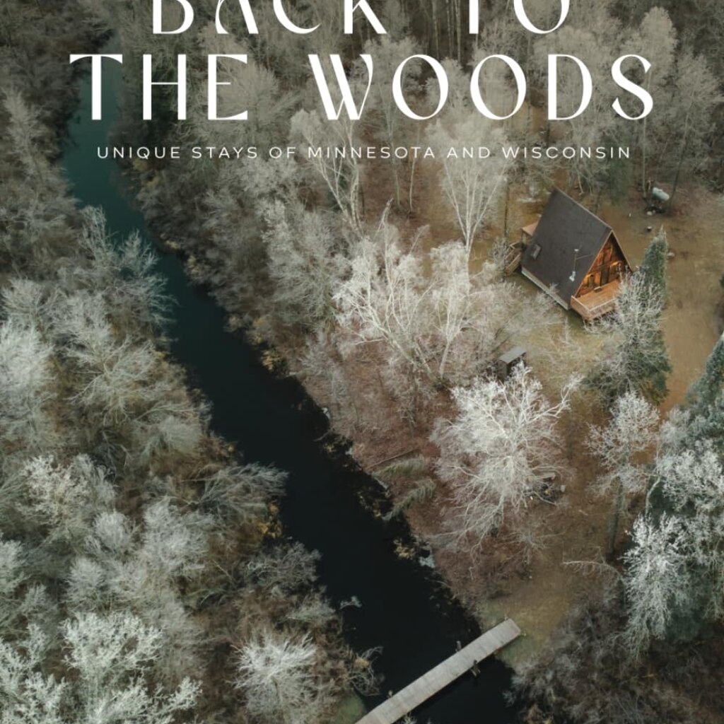 Siber Kate Back to the Woods: Unique Stays of Minnesota and Wisconsin