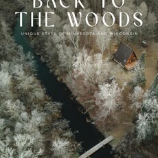 Jon Kreye Back to the Woods: Unique Stays of Minnesota and Wisconsin