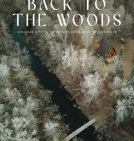 Siber Kate Back to the Woods: Unique Stays of Minnesota and Wisconsin
