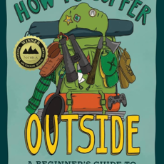Diana Helmuth How to Suffer Outside: A Beginner's Guide to Hiking and Backpacking