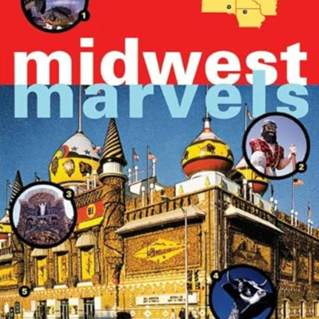 Dregni Eric Midwest Marvels: Roadside Attractions Across Iowa, Minnesota, the Dakotas, and Wisconsin