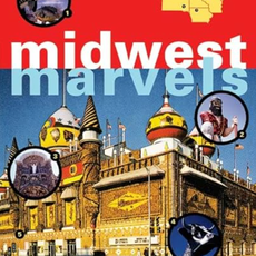 Eric Dregni Midwest Marvels: Roadside Attractions Across Iowa, Minnesota, the Dakotas, and Wisconsin