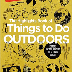 Highlights Book of Things to Do Outdoors: Explore, Unearth, and Build Great Things Outside