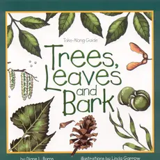 Burns Diane L. Trees, Leaves & Bark: A Take Along Guide