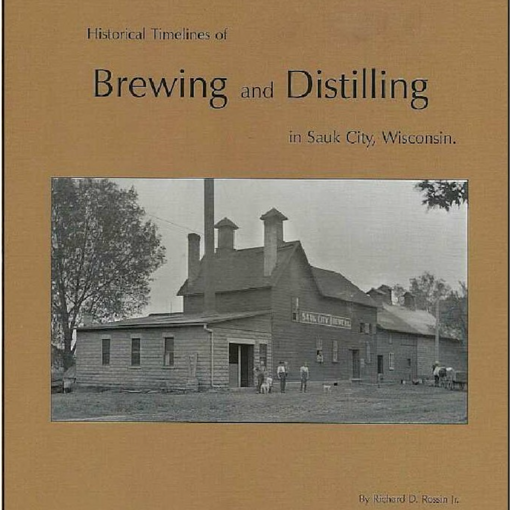 Historical Timelines of Brewing and Distilling in Sauk City, Wisconsin
