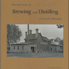 Historical Timelines of Brewing and Distilling in Sauk City, Wisconsin