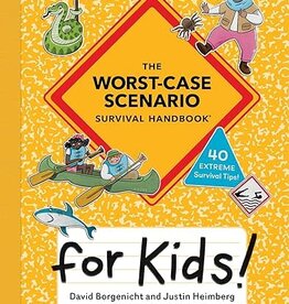 David Borgenicht & Justin Heimberg The Worst-Case Scenario Survival Handbook for Kids