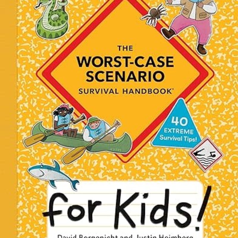 Borgenicht David & Heimberg Justin The Worst-Case Scenario Survival Handbook for Kids