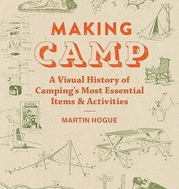 Hogue Martin Making Camp: A Visual History of Camping's Most Essential Items and Activities