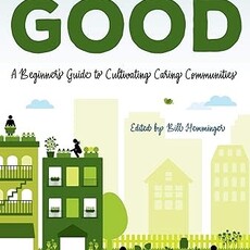 Hemminger William Growing Good: A Beginner's Guide to Cultivating Caring Communities