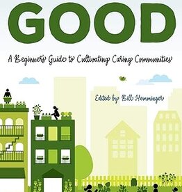 William Hemminger Growing Good: A Beginner's Guide to Cultivating Caring Communities