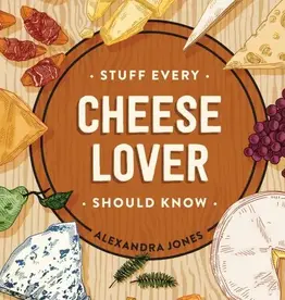 Alexandra Jones Stuff Every Cheese Lover Should Know