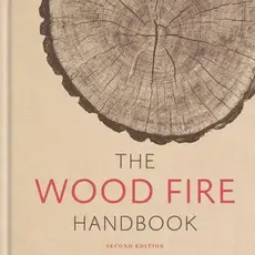 Vincent Thurkettle Wood Fire Handbook: Complete Guide To A Perfect Fire