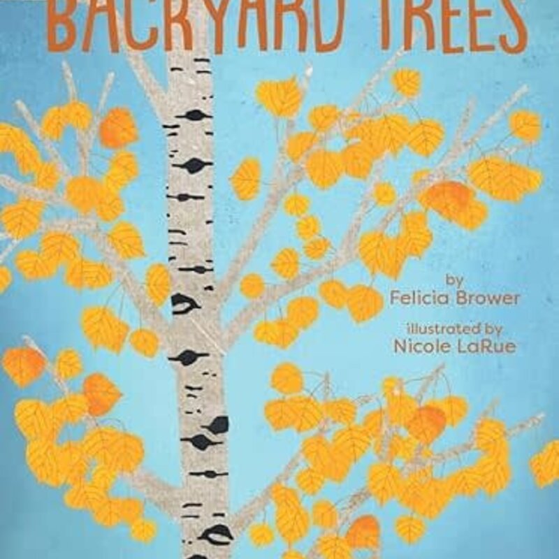 Felicia Brower Kid's Guide to Backyard Trees