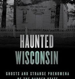 Godfrey Linda S. Haunted Wisconsin (2nd Ed): Ghosts and Strange Phenomena of the Badger State