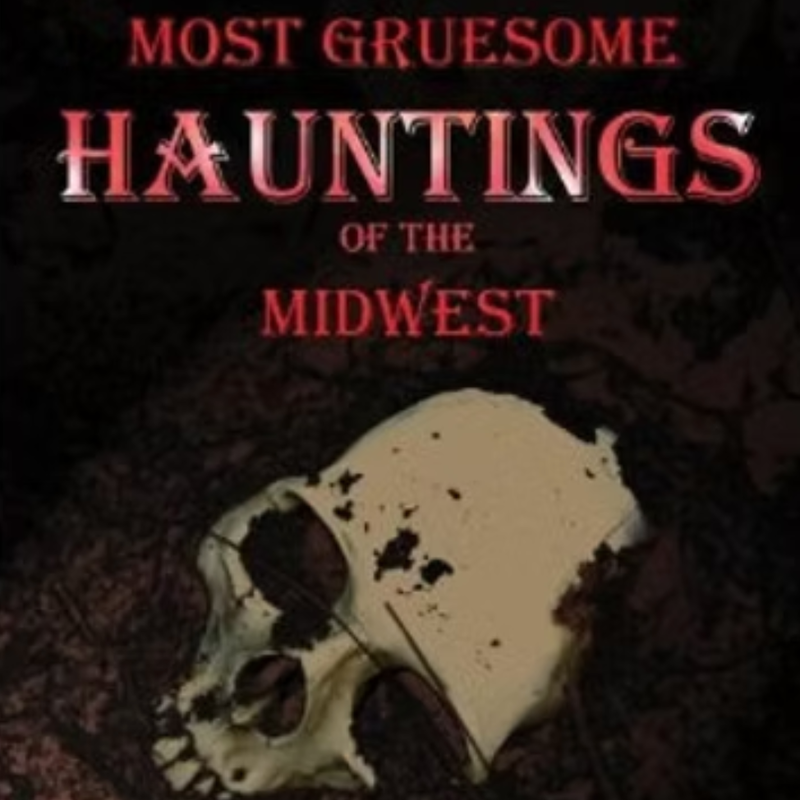 Chad Lewis The Most Gruesome Hauntings of the Midwest