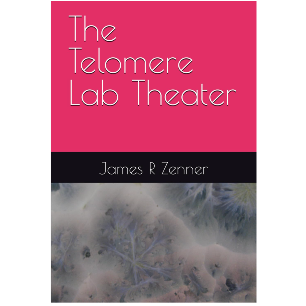 James Zenner The Telomere Lab Theater (The Alt-Telomere Timeline #2)