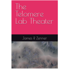 Zenner James The Telomere Lab Theater (The Alt-Telomere Timeline #2)