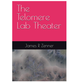 Zenner James The Telomere Lab Theater (The Alt-Telomere Timeline #2)