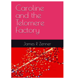 James Zenner Caroline and the Telomere Factory (The Alt-Telomere Timeline #3)