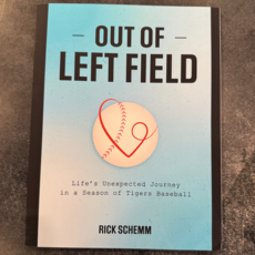 Schemm Rick Out of Left Field: Life's Unexpected Journey in a Season of Tiger's Baseball - Rick Schemm