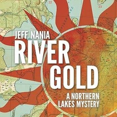 Nania Jeff River Gold: A Northern Lakes Mystery