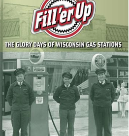 Wisconsin Historical Society Press DVD -Fill'er Up: The Glory Days of Wisconsin Gas Stations